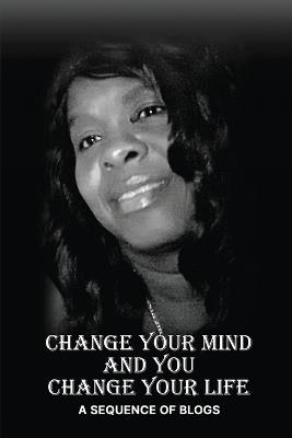 Change Your Mind and You Change Your Life - Vanessa Lynn Estes - cover