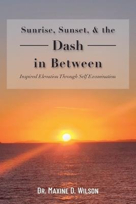 Sunrise, Sunset and the Dash In Between - Maxine Wilson - cover