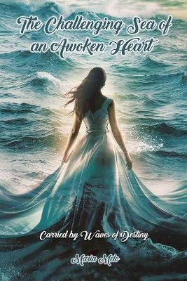 The Challenging Sea of an Awoken Heart: Carried by Waves of Destiny - Maria Melo - cover