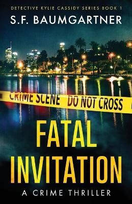 Fatal Invitation: A Crime Thriller - S F Baumgartner - cover