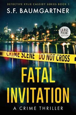 Fatal Invitation: A Crime Thriller (Large Print) - S F Baumgartner - cover