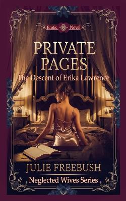 Private Pages: The Descent of Erika Lawrence - Julie Freebush - cover