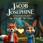 The Adventures of Jacob and Josephine their Quest for jesus: The Heart of the Forest