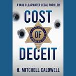 Cost of Deceit: A Jake Clearwater Legal Thriller