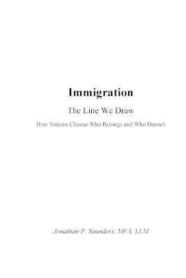 Immigration The Line We Draw: How Nations Choose - Who Belongs - and Who Doesn't - Jonathan P Saunders - cover