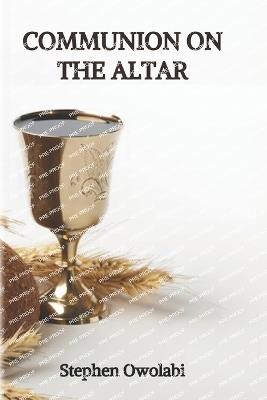 Communion on the altar - Stephen Owolabi - cover
