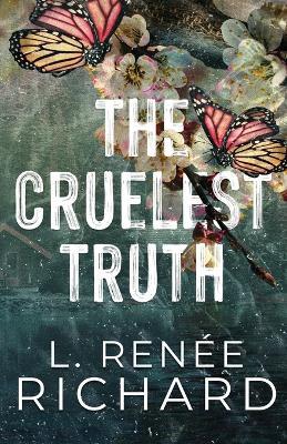 The Cruelest Truth - L Renée Richard - cover