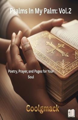 Psalms In my palms Vol. 2: Poetry, Prayer, and Pages for Your Soul - Coolgmack - cover