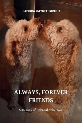 Always, Forever Friends - Sandra Haydee Giroux - cover