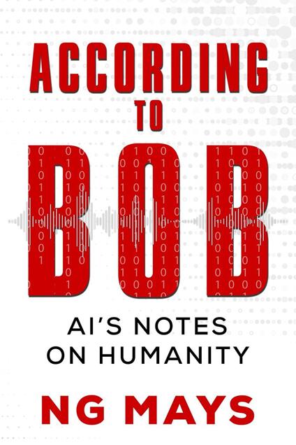According to Bob - An AI's Notes on Humanity