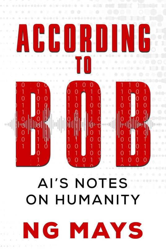 According to Bob - An AI's Notes on Humanity