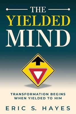 The Yielded Mind - Eric S Hayes - cover