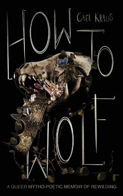 How To Wolf - Cael Kraus - cover