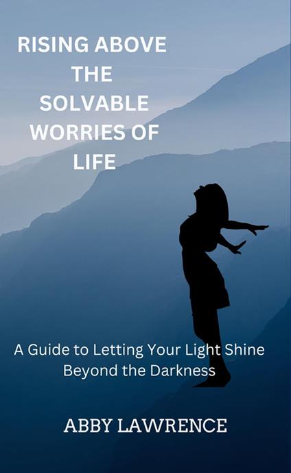 Rising Above the Solvable Worries of Life