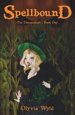 Spellbound: The Unrepentant: Book One - Olyvia Wyld - cover
