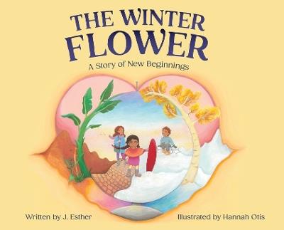 The Winter Flower: A Story of New Beginnings - J Esther - cover