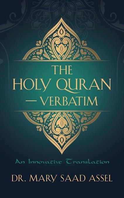The Holy Quran Verbatim - An Innovative Translation