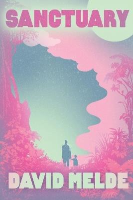 Sanctuary: The Go David Chronicles Book Two - David Melde - cover