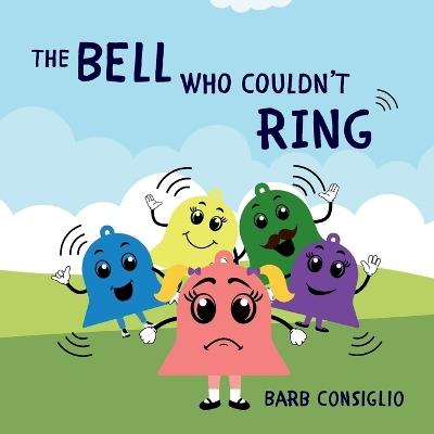 The Bell Who Couldn't Ring - Barb Consiglio - cover