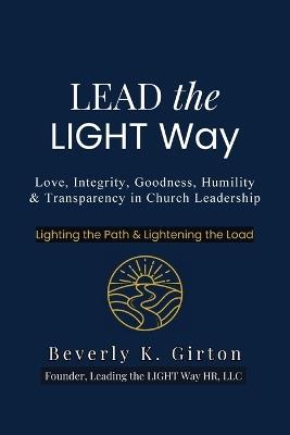 Lead the LIGHT Way: Leadership Training for Church Members - Beverly K Girton - cover