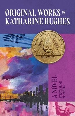 Original Works by Katharine Hughes - Katherine Mansfield - cover