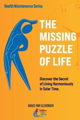 The Missing Puzzle of Life: Living Harmoniously with Solar Time - Grace Clevenger - cover