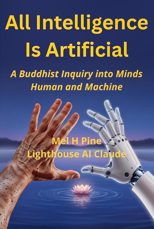 All Intelligence Is Artificial: A Buddhist Inquiry into Minds Human and Machine