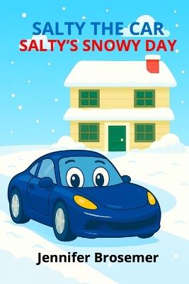 Salty the Car Salty's Snowy Day - Jennifer Brosemer - cover