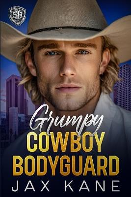 Grumpy Cowboy Bodyguard - Jax Kane - cover