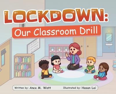 Lockdown: Our Classroom Drill - Anca M Watt - cover