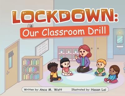 Lockdown: Our Classroom Drill - Anca M Watt - cover
