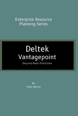 Deltek Vantagepoint: Beyond Best Practices - Tami Gentry - cover