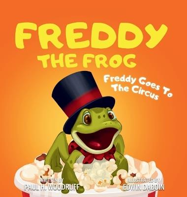 Freddy The Frog: Freddy Goes To The Circus - Paul H Woodruff - cover