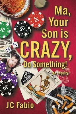 Ma, Your Son is CRAZY, Do Something! - Jc Fabio - cover