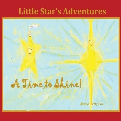 Little Star's Adventures - A Time to Shine - Elizabeth (Betty Lou) Ramsey - cover