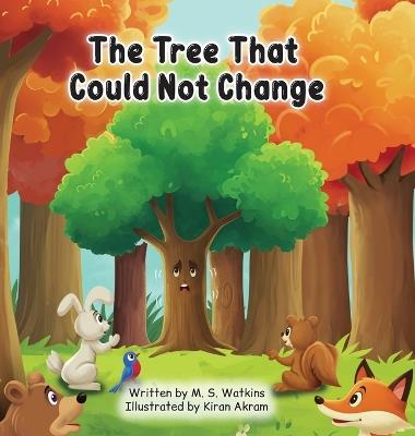The Tree That Could Not Change - M S Watkins - cover
