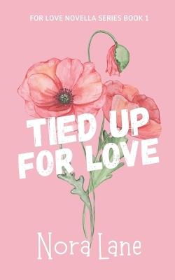 Tied Up for Love - Nora Lane - cover