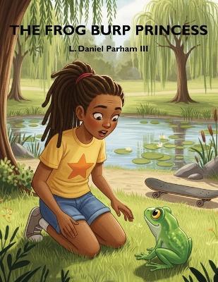 The Frog Burp Princess: Storybook Edition - L Daniel Parham - cover
