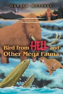 Bird From Hell and Other Mega Fauna, Fourth Edition - Gerald McIsaac - cover