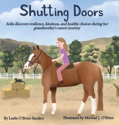 Shutting Doors: Sofia discovers resilience, kindness and healthy choices during her grandmother's cancer journey - Leslie O'Brien Sanders - cover