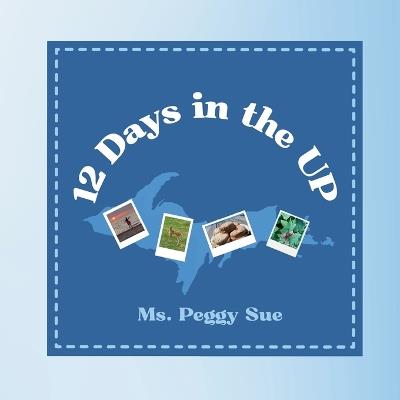 12 Days in the UP - Peggy Sue - cover