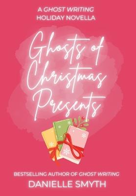 Ghosts of Christmas Presents: A Ghost Writing Holiday Novella - Danielle Smyth - cover