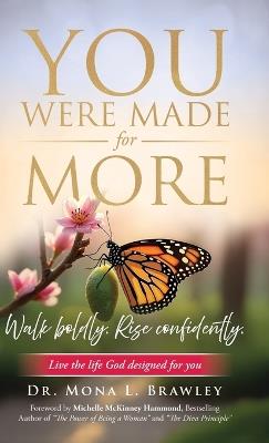 You Were Made for More: Walk boldly. Rise confidently. Live the life God designed for you - Mona Brawley - cover