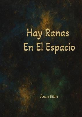 Hay Ranas En El Espacio - Esau Villa - cover