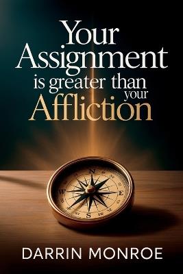 Your Assignment is Greater Than Your Affliction - Darrin Monroe - cover