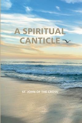 A Spiritual Canticle - St John Of the Cross - cover