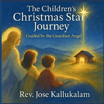 The Children's Christmas Star Journey - Jose Kallukalam - cover