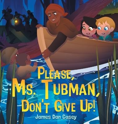 Please, Ms. Tubman, Don't Give Up! - cover