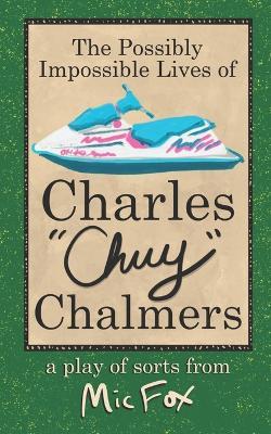 The Possibly Impossible Lives of Charles Chuy Chalmers - MIC Fox - cover