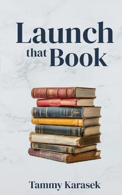 Launch that Book - Tammy Karasek - cover